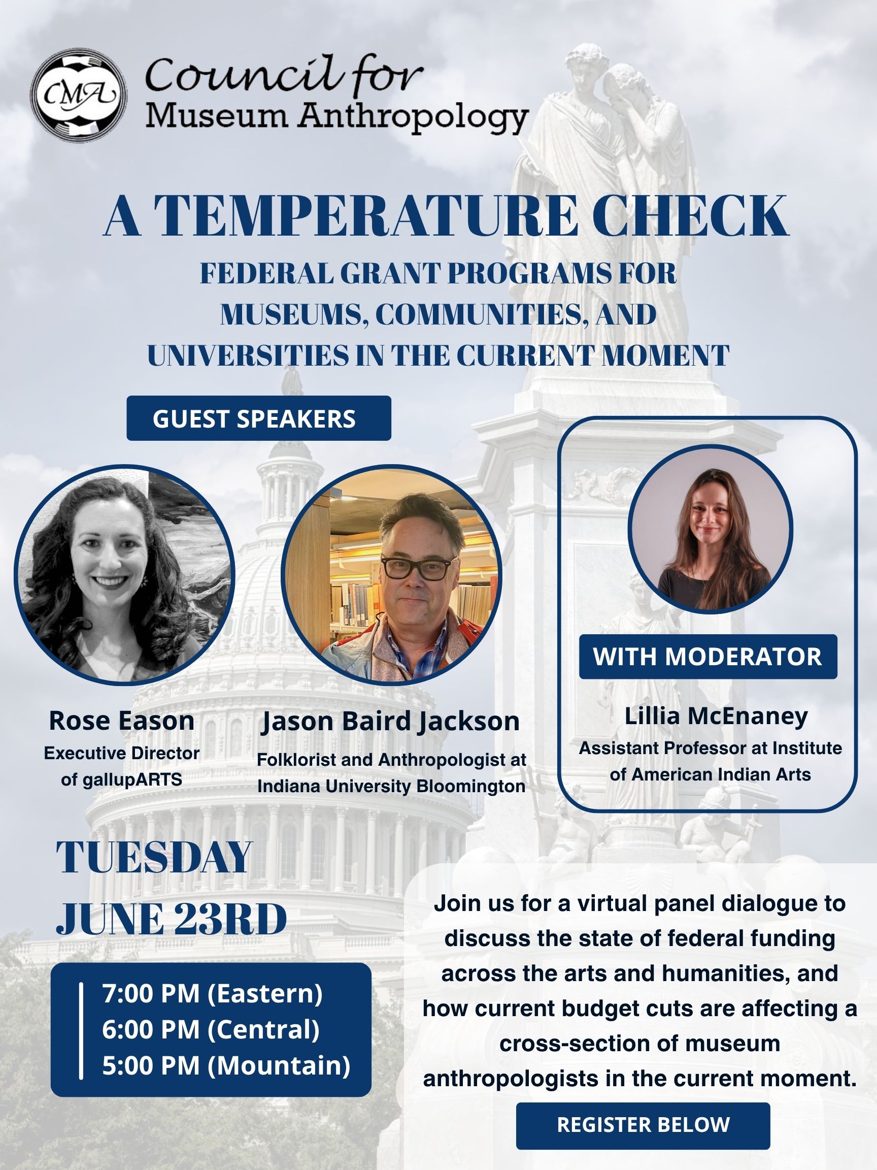 Council for Museum Anthropology. A Temperature Check: Federal Grant Programs for Museums, Communities, and Universities in the Current Moment. Guest Speakers: Rose Eason (Executive Director of gallupARTS) and Jason Baird Jackson (Folklorist and Anthropologist at Indiana University Bloomington). With Moderator Lillia McEnaney (Assistant Professor at Institute of American Indian Arts). Tuesday June 23rd at 7pm Eastern, 6pm Central, and 5pm Mountain time. Join us on Zoom to explore and discuss current funding opportunities for museum anthropology. With panelists with experience with federal grants, we hope to create a space of collective dialogue! Register Below.